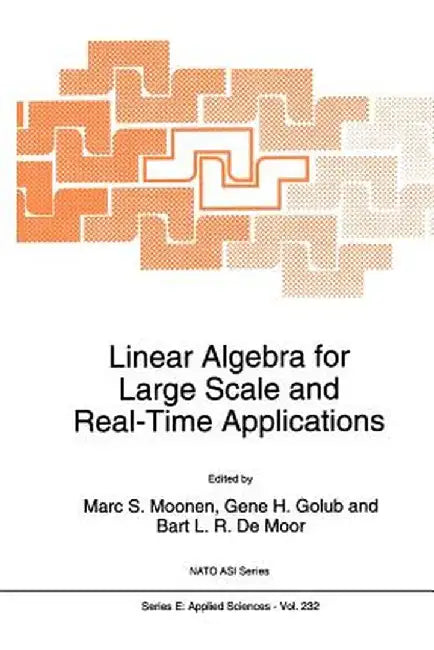 Linear Algebra for Large Scale and Real-Time Applications by M. S. Moonen