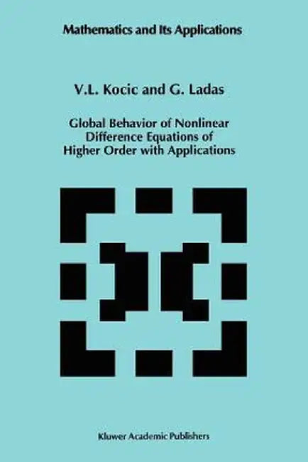 Global Behavior of Nonlinear Difference Equations of Higher Order with Applications by V. L. Kocic