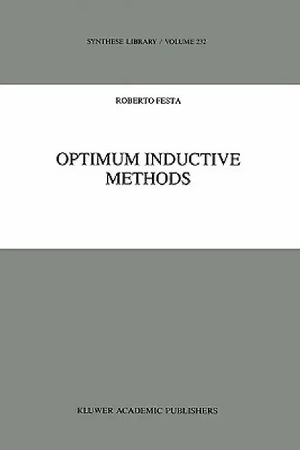 Optimum Inductive Methods: A Study in Inductive Probability, Bayesian Statistics, and Verisimilitude by R. Festa