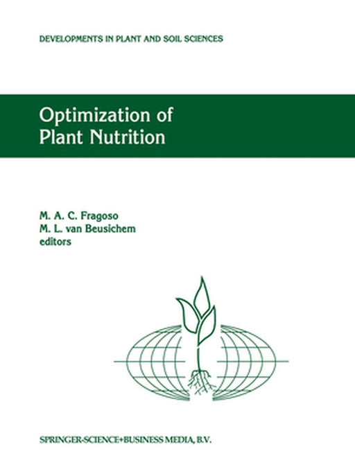 Optimization of Plant Nutrition: Refereed Papers from the Eighth International Colloquium for the Optimization of Plant Nutrition, 31 August - 8 Septe by M. A. Fragoso