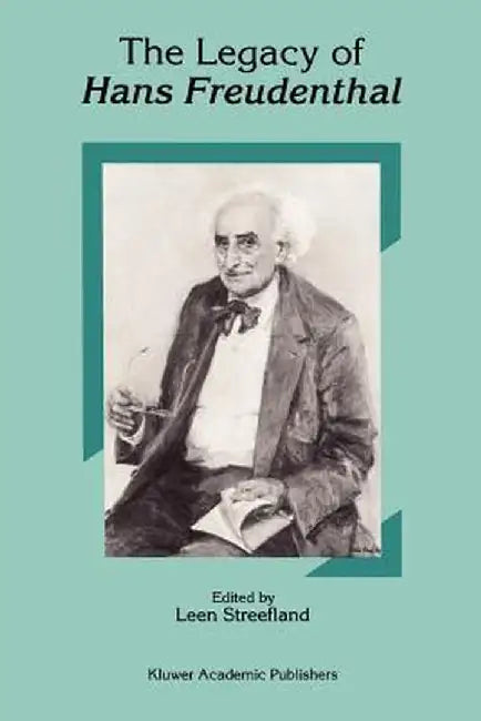 The Legacy of Hans Freudenthal by Leen Streefland