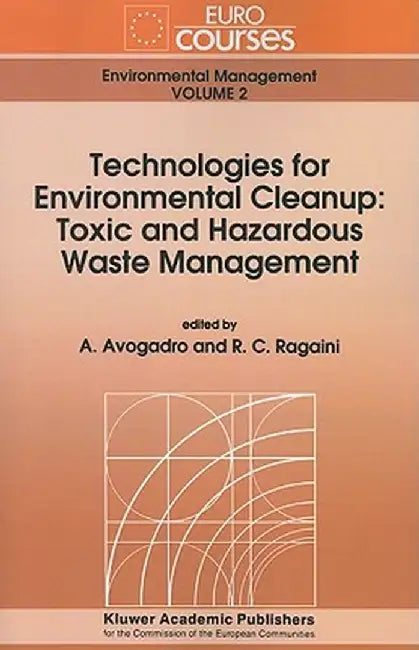 Technologies for Environmental Cleanup: Toxic and Hazardous Waste Management by A. Avogadro