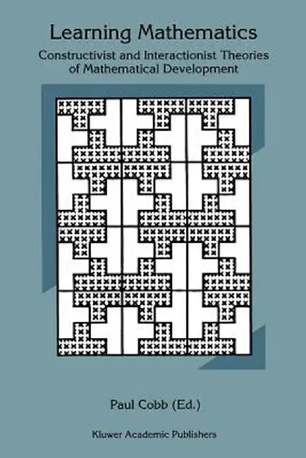 Learning Mathematics: Constructivist and Interactionist Theories of Mathematical Development by Paul Cobb