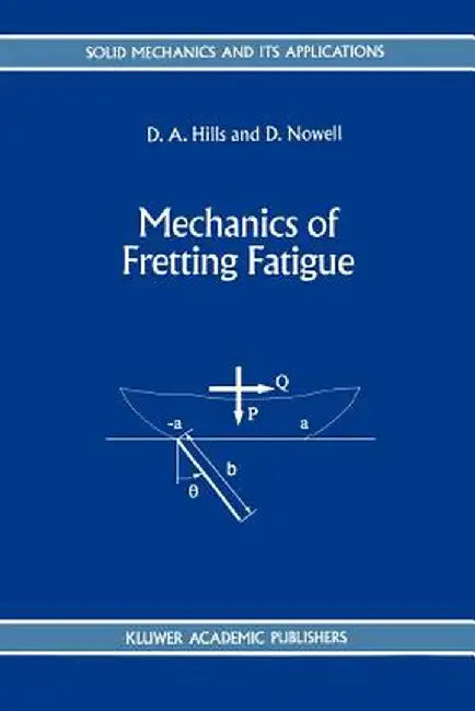 Mechanics of Fretting Fatigue by D. A. Hills