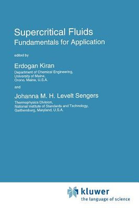 Supercritical Fluids: Fundamentals for Application by E. Kiran