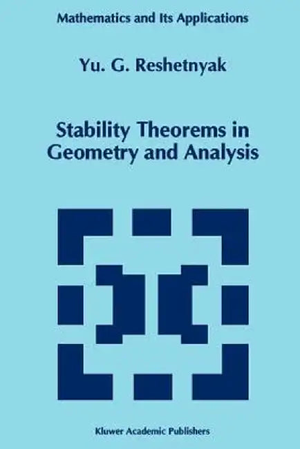 Stability Theorems in Geometry and Analysis by Yu G. Reshetnyak