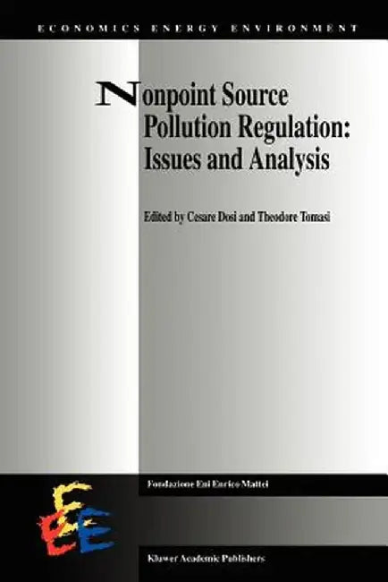 Nonpoint Source Pollution Regulation: Issues and Analysis by Cesare Dosi