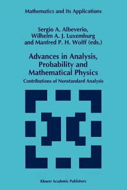 Advances in Analysis, Probability and Mathematical Physics: Contributions of Nonstandard Analysis by Sergio Albeverio