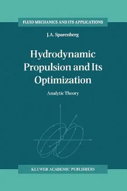Hydrodynamic Propulsion and Its Optimization: Analytic Theory by J. A. Sparenberg