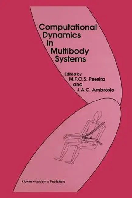 Computational Dynamics in Multibody Systems by Manuel F. O. Seabra Pereira