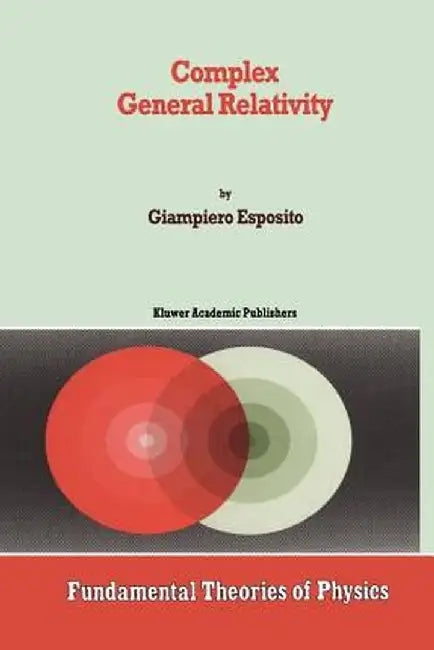Complex General Relativity by Giampiero Esposito