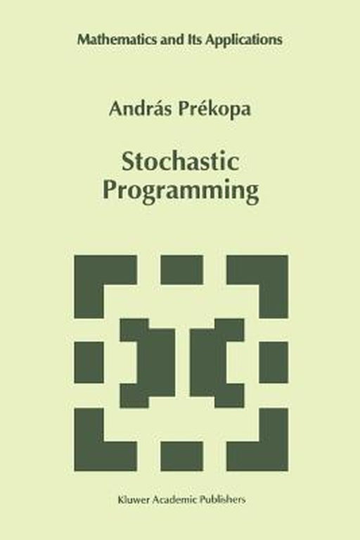 Stochastic Programming by András Prékopa