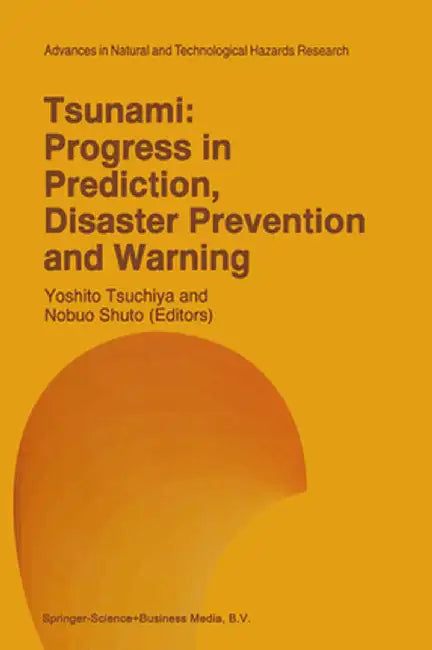 Tsunami: Progress in Prediction, Disaster Prevention and Warning by Yoshito Tsuchiya +.