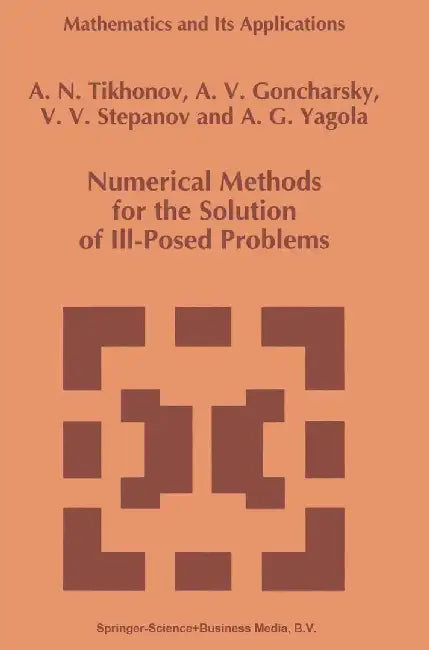 Numerical Methods for the Solution of Ill-Posed Problems by A. N. Tikhonov
