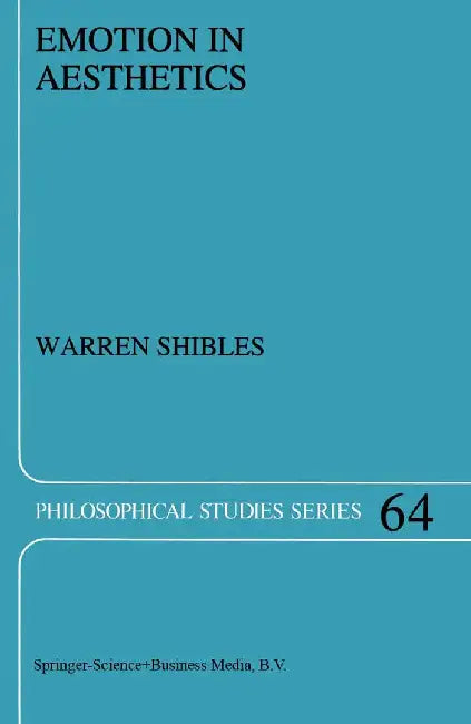 Emotion in Aesthetics by Warren A. Shibles