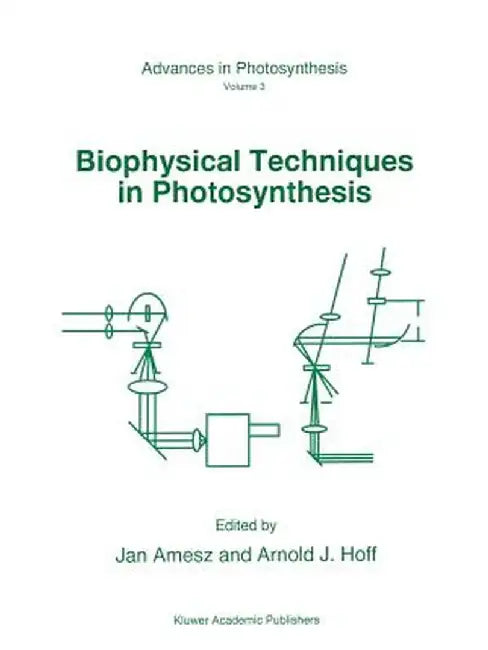 Biophysical Techniques in Photosynthesis by J. Amesz