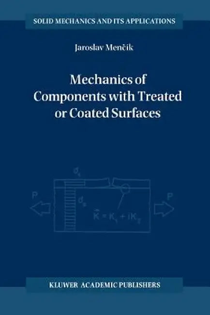 Mechanics of Components with Treated or Coated Surfaces by Jaroslav Mencík