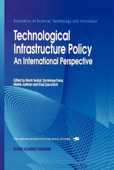 Technological Infrastructure Policy: An International Perspective by Morris Teubal