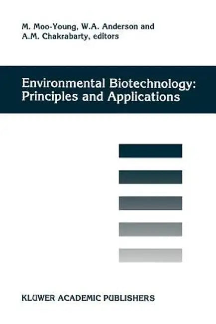 Environmental Biotechnology: Principles and Applications by Murray Moo-Young