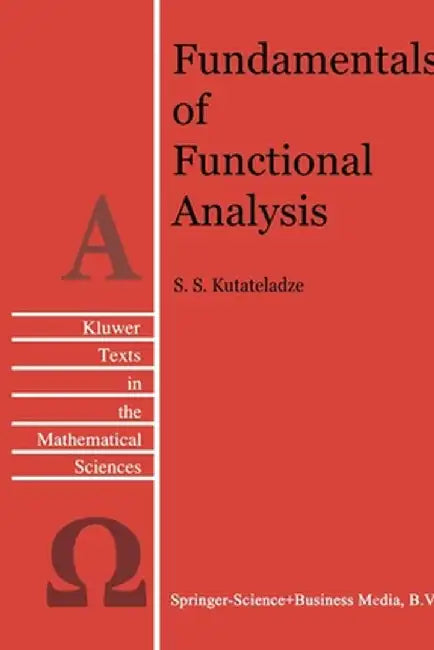 Fundamentals of Functional Analysis by Semën Samsonovich Kutateladze