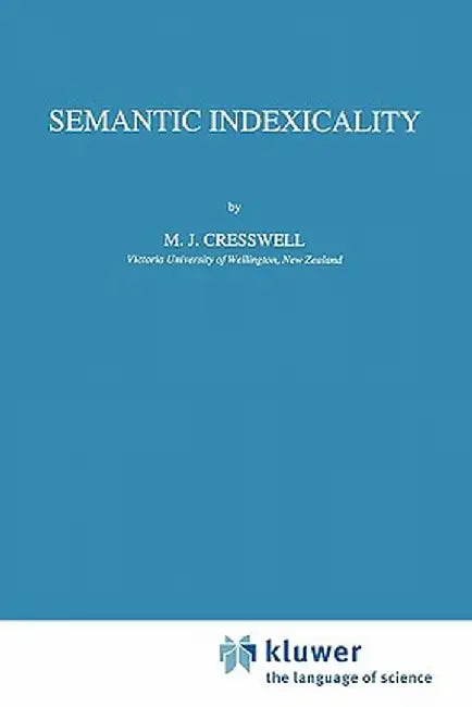 Semantic Indexicality by M. J. Cresswell