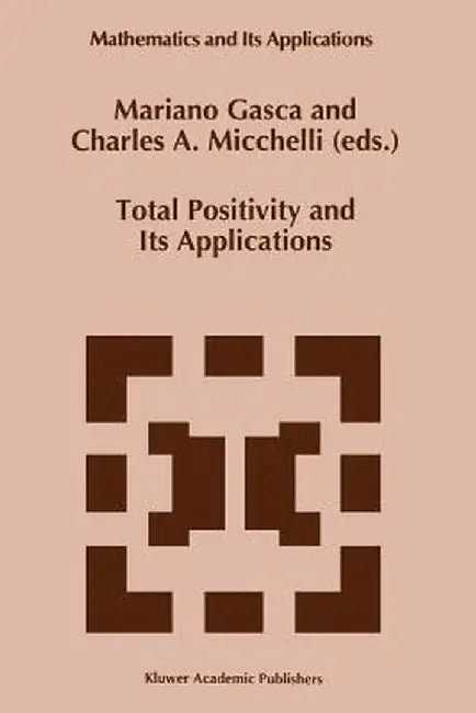 Total Positivity and Its Applications by Mariano Gasca