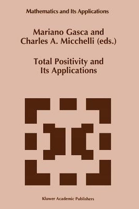 Total Positivity and Its Applications by Mariano Gasca