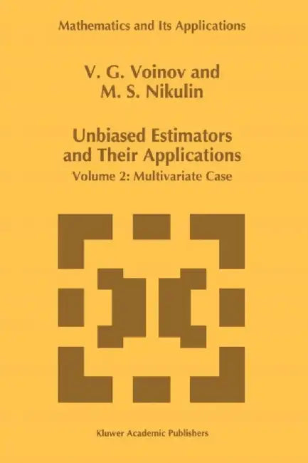 Unbiased Estimators and Their Applications: Volume 2: Multivariate Case by V. G. Voinov