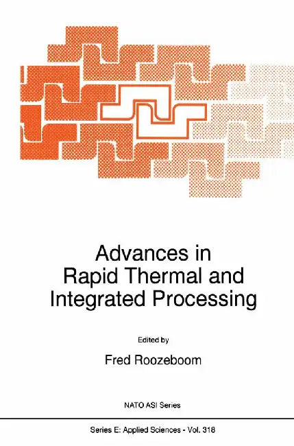 Advances in Rapid Thermal and Integrated Processing by F. Roozeboom