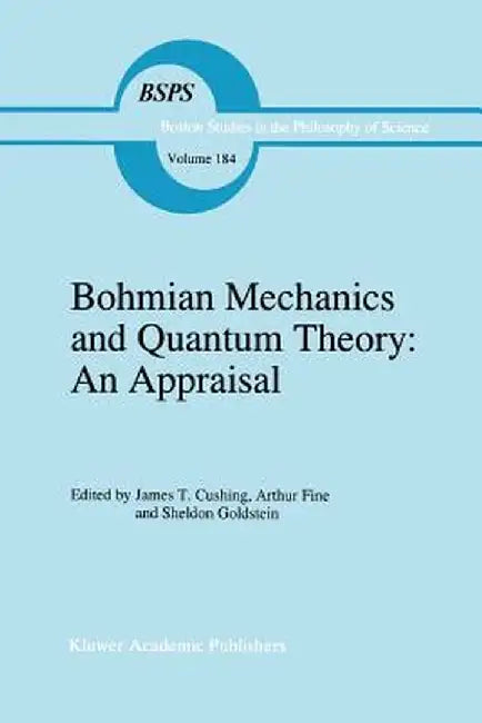 Bohmian Mechanics and Quantum Theory: An Appraisal by J. T. Cushing