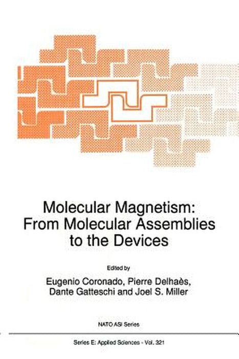 Molecular Magnetism: From Molecular Assemblies to the Devices by E. Coronado