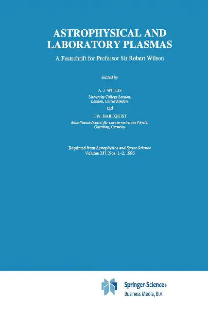 Astrophysical and Laboratory Plasmas: A Festschrift for Professor Sir Robert Wilson by A. J. Willis