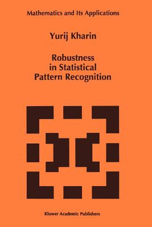 Robustness in Statistical Pattern Recognition by Y. Kharin