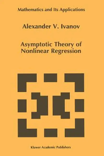Asymptotic Theory of Nonlinear Regression by A. A. Ivanov