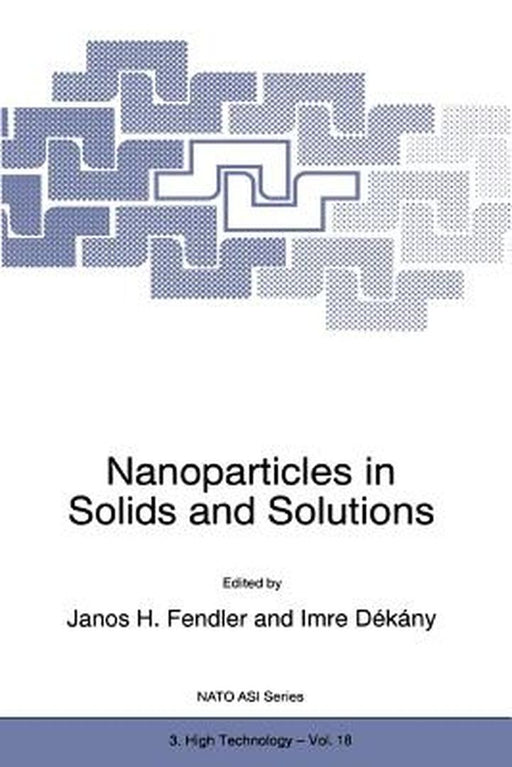 Nanoparticles in Solids and Solutions by Janos H. Fendler