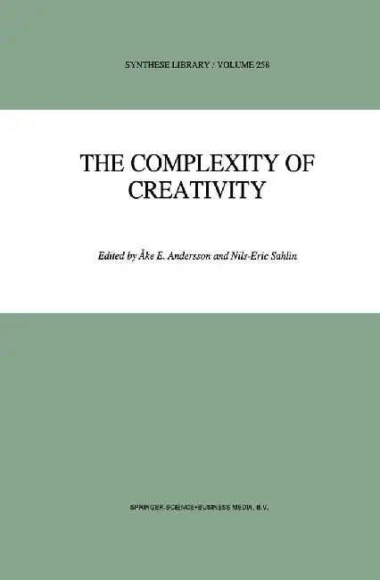 The Complexity of Creativity by Ake E. Andersson
