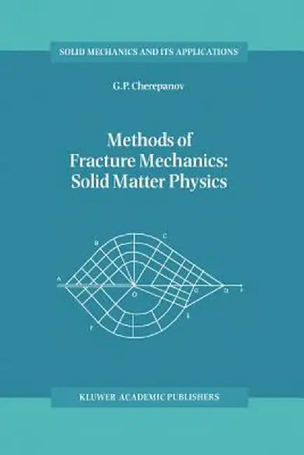 Methods of Fracture Mechanics: Solid Matter Physics by G. P. Cherepanov