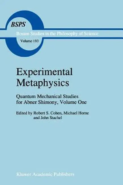 Experimental Metaphysics: Quantum Mechanical Studies for Abner Shimony, Volume One by Robert S. Cohen