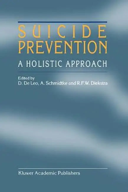 Suicide Prevention: A Holistic Approach by D. De Leo