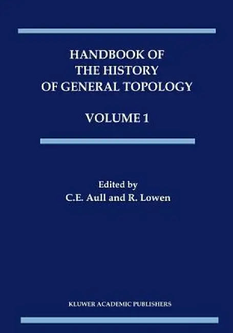 Handbook of the History of General Topology by C. E. Aull