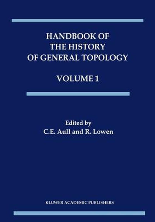 Handbook of the History of General Topology by C. E. Aull