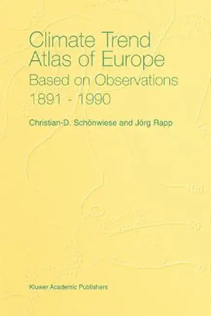 Climate Trend Atlas of Europe Based on Observations 1891-1990 by Christian-D Schönwiese