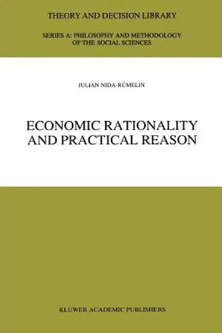 Economic Rationality and Practical Reason by Julian Nida-Rümelin