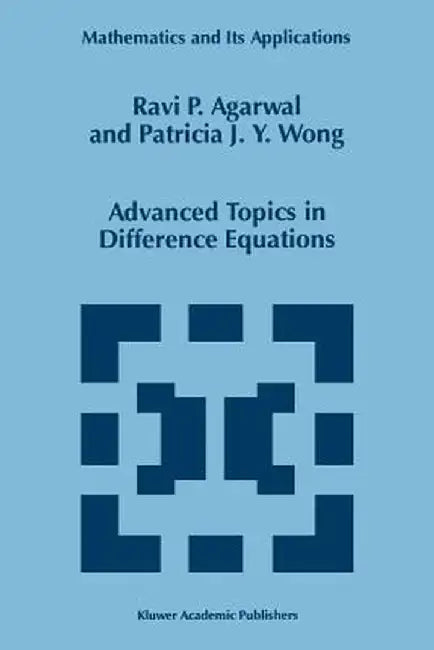 Advanced Topics in Difference Equations by R. P. Agarwal