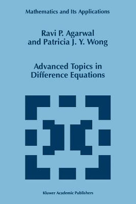 Advanced Topics in Difference Equations by R. P. Agarwal