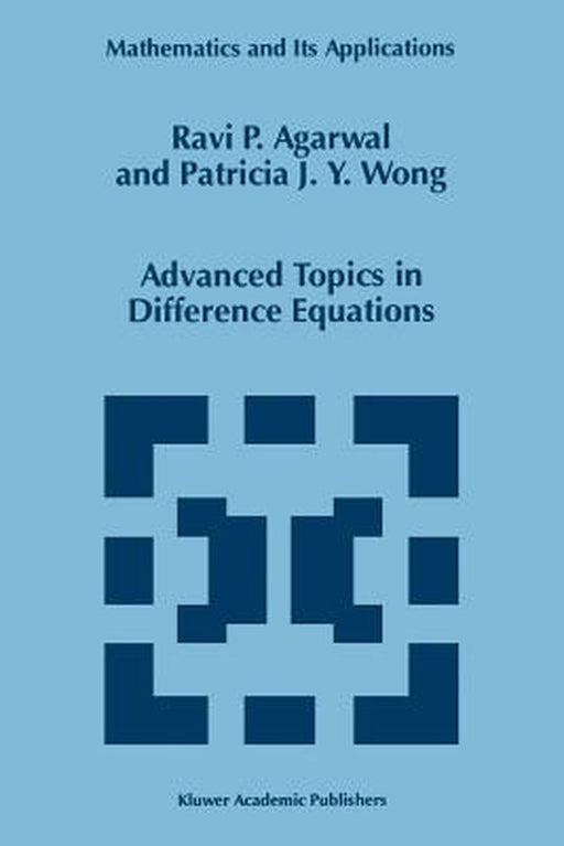 Advanced Topics in Difference Equations by R. P. Agarwal