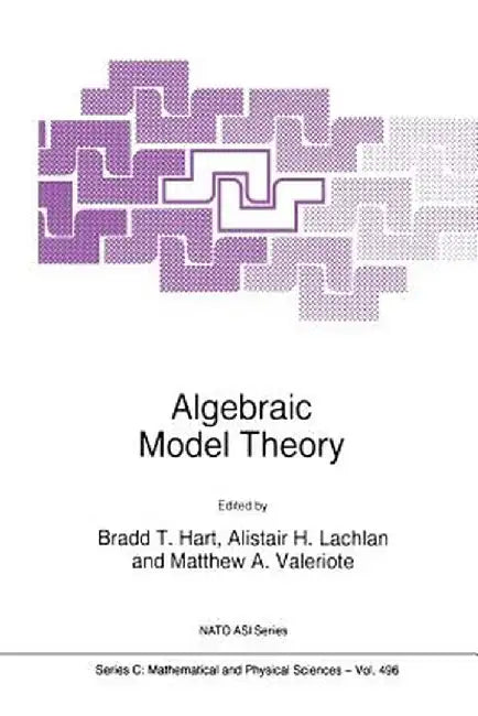 Algebraic Model Theory by Bradd T. Hart