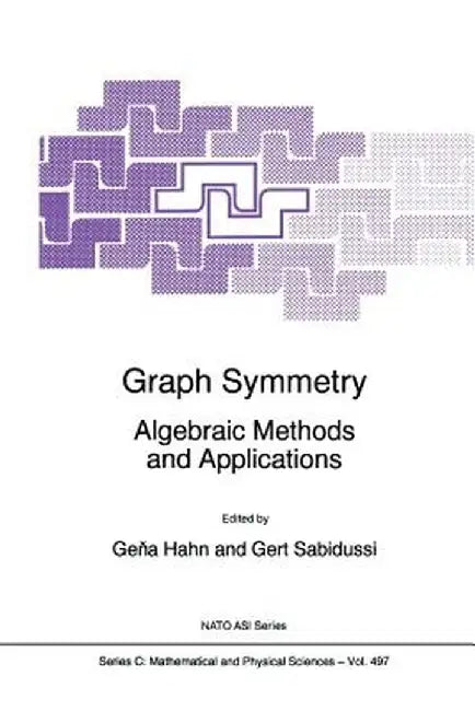 Graph Symmetry: Algebraic Methods and Applications by Gena Hahn