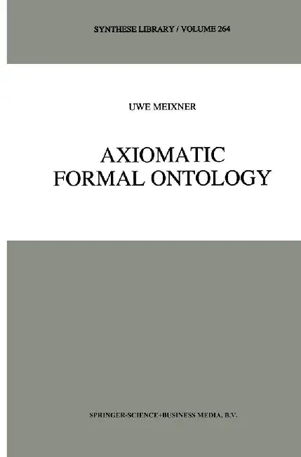 Axiomatic Formal Ontology by Uwe Meixner