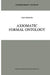 Axiomatic Formal Ontology by Uwe Meixner